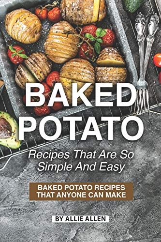 Baked Potato Recipes That Are So Simple and Easy Baked Potato Recipes That Anyone Can Make
