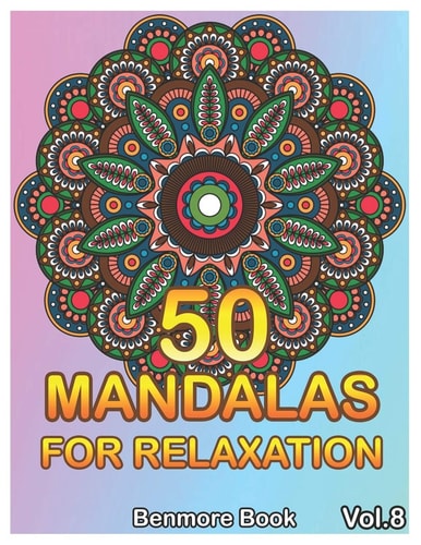 50 Mandalas For Relaxation Big Mandala Coloring Book for Adults 50 Images Stress Management Coloring Book For Relaxation, Meditation, Happiness and Relief & Art Color Therapy(Volume 8)