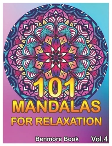 101 Mandalas For Relaxation Big Mandala Coloring Book for Adults 101 Images Stress Management Coloring Book For Relaxation, Meditation, Happiness and Relief & Art Color Therapy(Volume 4)