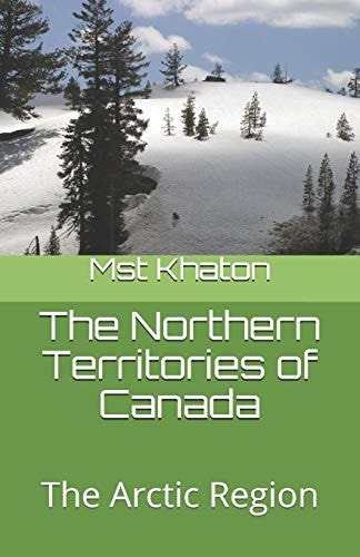 The Northern Territories of Canada The Arctic Region
