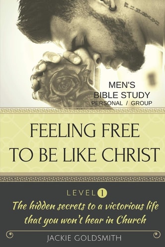 FEELING FREE to BE LIKE CHRIST Men's Bible Study - Personal /Group - Level 1