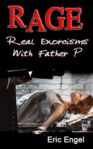Rage Real Exorcisms With Father P