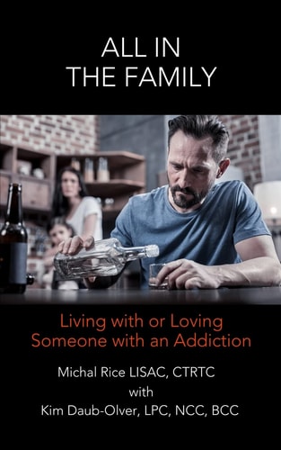 All in the Family Living with Or Loving Someone with an Addiction