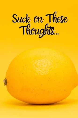 Suck on These Thoughts Sarcastic Thinking on Everyday Adventures