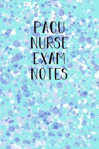 PACU Nurse Exam Notes Funny Nursing Theme Notebook - Includes: Quotes From My Patients and Coloring Section - Graduation And Appreciation Gift For Post Anesthesia Care Unit Nurses