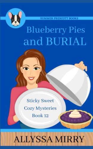 Blueberry Pies and Burial (Sticky Sweet Cozy Mysteries)