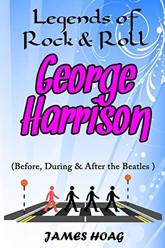 Legends of Rock & Roll - George Harrison (Before, During & After the Beatles)