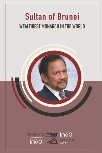 Sultan of Brunei Wealthiest Monarch in the World