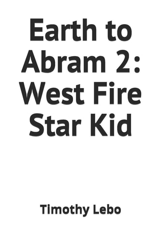 Earth to Abram 2 West Fire Star Kid