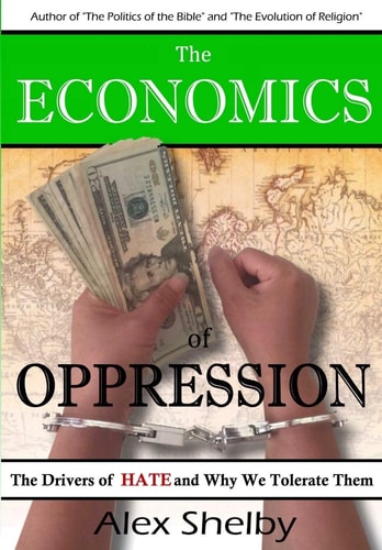 The Economics of Oppression The Drivers of Hate and Why We Tolerate Them