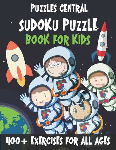 Sudoku Puzzle Book for Kids 400+ Exercises For All Ages: Volume 1