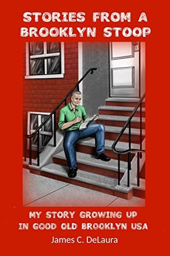 Stories From A Brooklyn Stoop My Story Growing Up In Good Old Brooklyn, USA