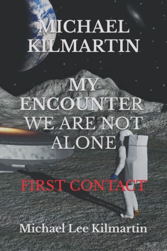 MICHAEL KILMARTIN My Encounter They Are Here