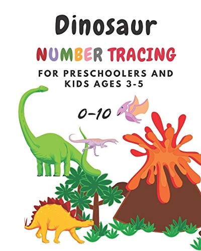 Dinosaur Number Tracing for Preschoolers and Kids Ages 3-5 Lots of Fun Learning Numbers 0-10 in Dinosaur, Jurassic Theme Work Book for Dinosaur Lover, Kindergarten Vol. 2