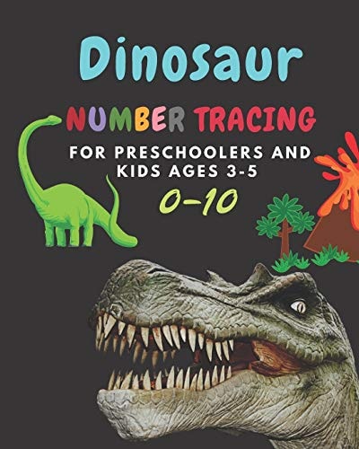 Dinosaur Number Tracing for Preschoolers and Kids Ages 3-5 Lots of Fun Learning Numbers 0-10 in Dinosaur, Jurassic Theme Work Book for Dinosaur Lover, Kindergarten Vol. 6