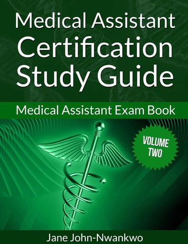 Medical Assistant Certification Study Guide (Volume Two) Medical Assistant Exam Book