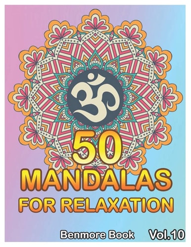 50 Mandalas For Relaxation Big Mandala Coloring Book for Adults 50 Images Stress Management Coloring Book For Relaxation, Meditation, Happiness and Relief & Art Color Therapy(Volume 10)
