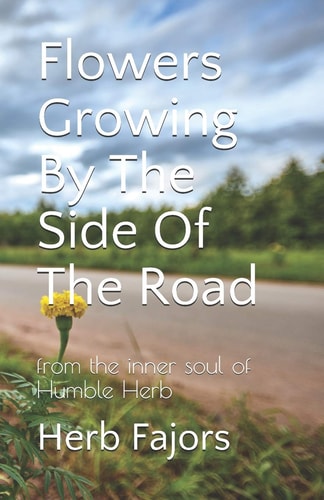 Flowers Growing by the Side of the Road From the Inner Soul of Humble Herb