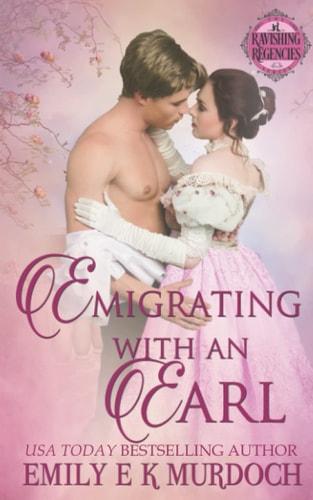 Emigrating with an Earl A Steamy Regency Romance