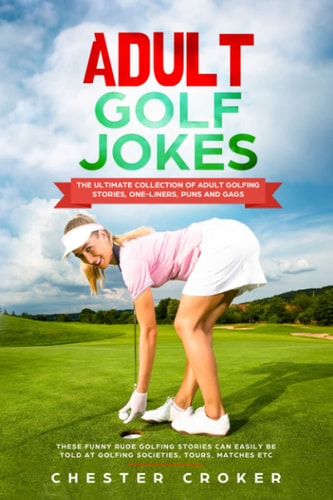 Adult Golf Jokes Huge Collection Of Naughty, Rude, Dirty Golfing Jokes