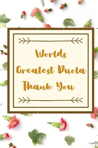 Worlds Greatest Duola Thank You Thank You Gift For Duola's