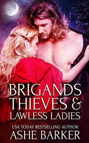 Brigands, Thieves and Lawless Ladies A Collection of Raunchy Historical Novellas