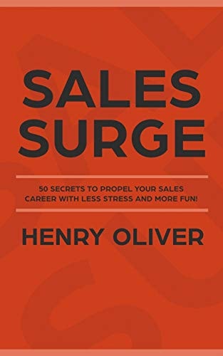 Sales Surge 50 Secrets to Propel Your Sales Career With Less Stress and More Fun!