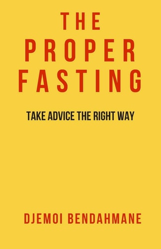 The Proper Fasting Take Advice the Right Way Solid Evidences from the Islamic Legislation Book #1