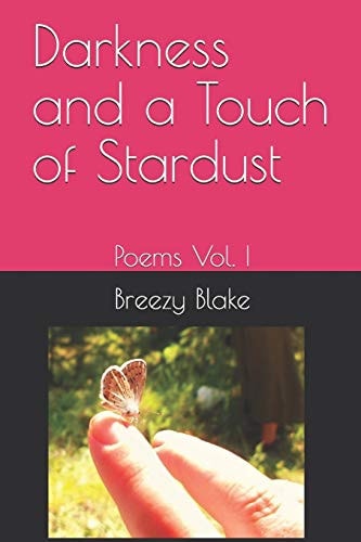 Darkness and a Touch of Stardust Poems Vol. I