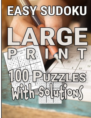 Easy Sudoku Large Print 100 Puzzles With Solutions One Puzzle Per Page Easy Read Room For Notes Great For Adults, Kids and Seniors