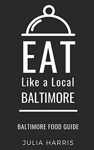 Eat Like a Local- Baltimore Baltimore Food Guide