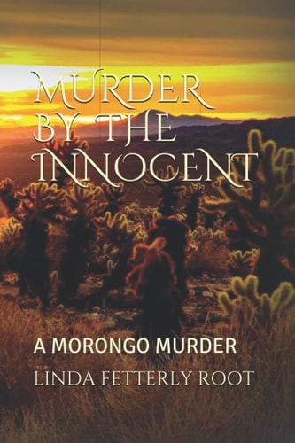Murder by the Innocent A Morongo Murder