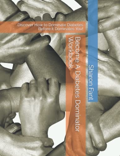 Become a Diabetes Dominator Workbook Discover How to Dominate Diabetes Before It Dominates You!