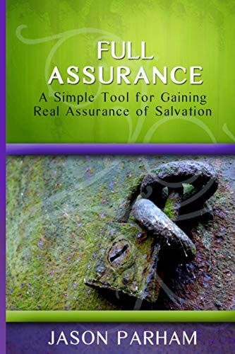 Full Assurance A Simple Tool for Gaining Real Assurance of Salvation