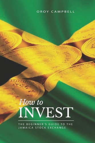 How to Invest The Beginner's Guide to the Jamaican Stock Market