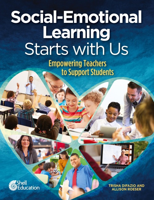 Social-Emotional Learning Starts with Us: Empowering Teachers to Support Students