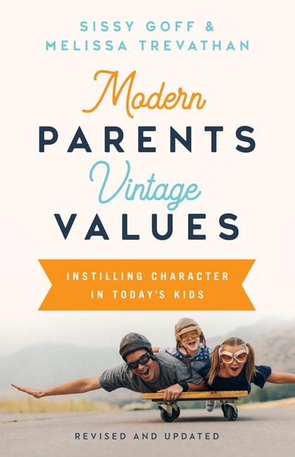 Modern Parents, Vintage Values, Revised and Updated: Instilling Character in Todays Kids