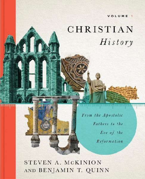 Christian History, Volume 1: From the Apostolic Fathers to the Eve of the Reformation Volume 1