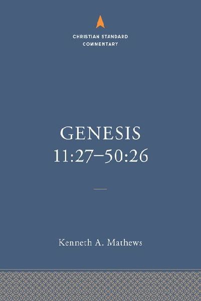 Genesis 11:27-50:26: The Christian Standard Commentary
