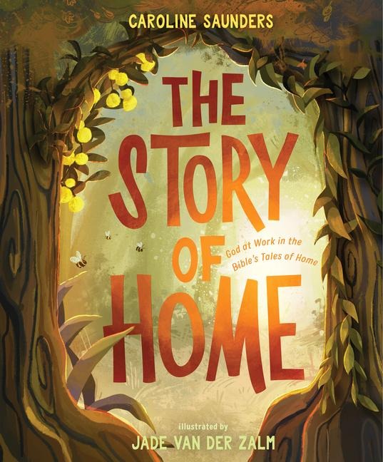 The Story of Home: God at Work in the Bibles Tales of Home