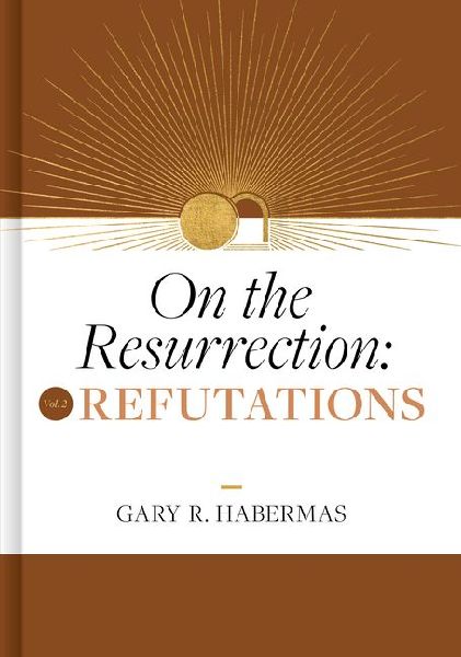 On the Resurrection, Volume 2: Refutations Volume 2