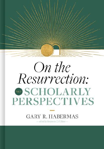 On the Resurrection, Volume 3: Scholarly Perspectives Volume 3