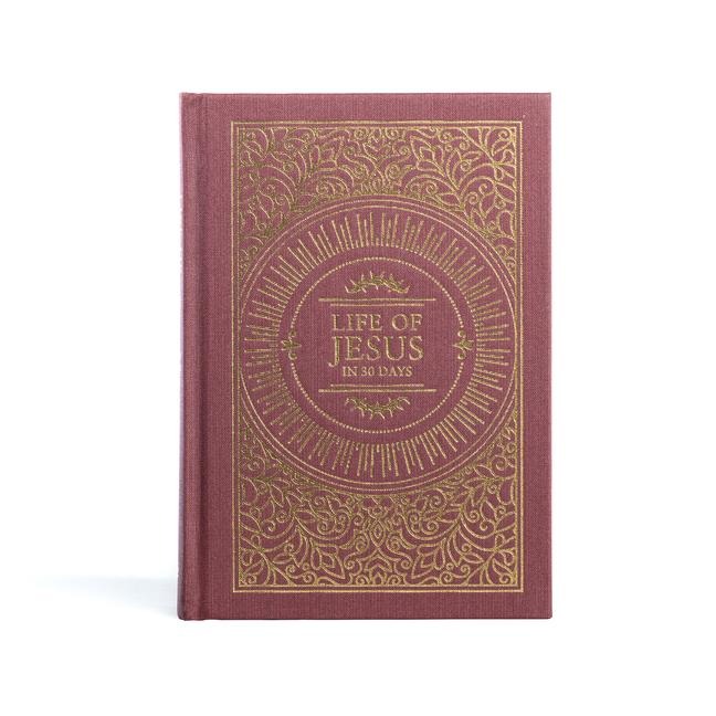 The Life of Jesus in 30 Days: CSB Edition