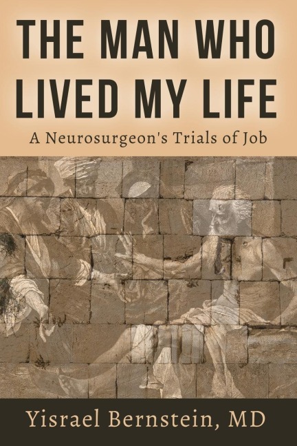 The Man Who Lived My Life: A Neurosurgeons Trials of Job
