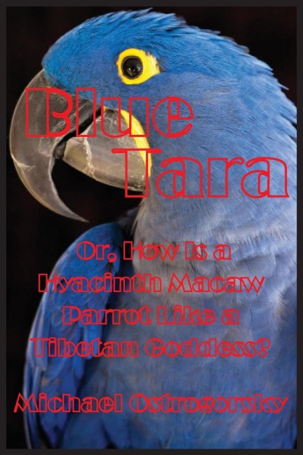 Blue Tara: Or, How Is a Hyacinth Macaw Parrot Like a Tibetan Goddess?