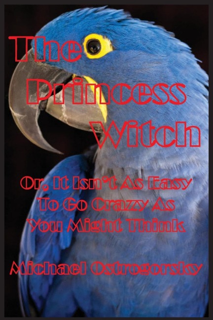 The Princess Witch: Or, It Isnt As Easy To Go Crazy As You Might Think