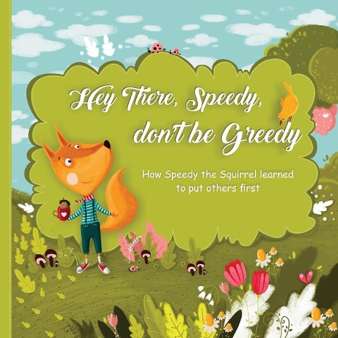 Hey There, Speedy, dont be Greedy: How Speedy the Squirrel learned to put others first