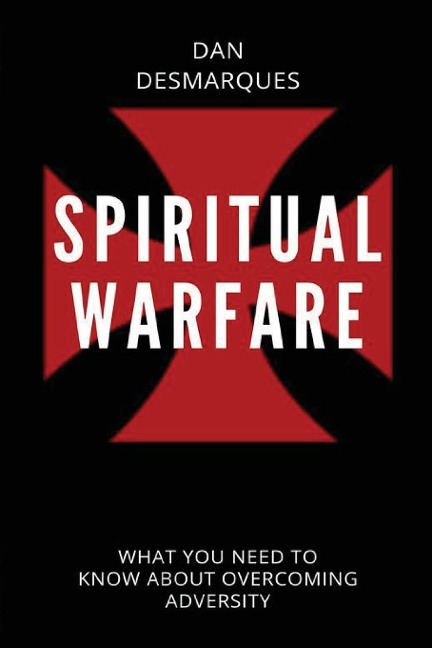 Spiritual Warfare: What You Need to Know About Overcoming Adversity