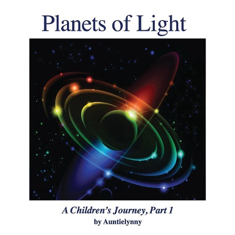 Planets of Light: A Childrens Journey, Part 1
