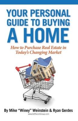 Your Personal Guide to Buying a Home: How to Purchase Real Estate in Todays Changing Market
